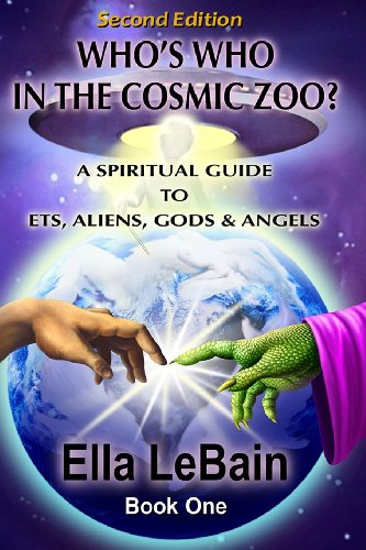 Who's Who in the Cosmic Zoo?: A Spiritual Guide to ET's, Aliens, Gods & Angels