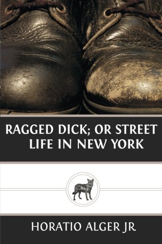 Ragged Dick; Or Street Life in New York