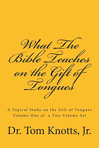 What The Bible Teaches on the Gift of Tongues: A Biblical Study on the Gift of Tongues