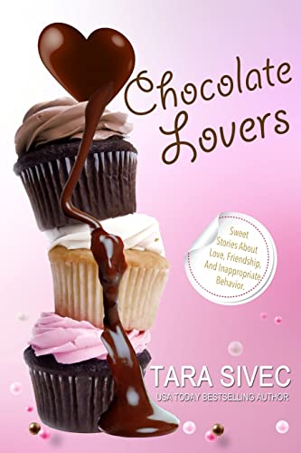 Chocolate Lovers: Sweet Stories About Love, Friendship, and Inappropriate Behavior
