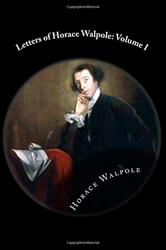 Letters of Horace Walpole: Volume I