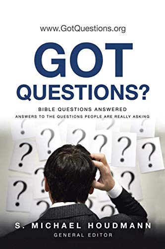 Got Questions?: Bible Questions Answered-Answers to the Questions People are Really Asking