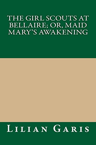 The Girl Scouts at Bellaire; Or, Maid Mary's Awakening