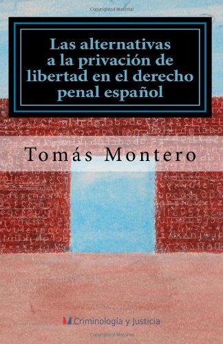 Las alternativas a la privación de libertad en el derecho penal español (Spanish Edition)