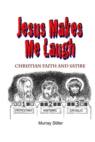 Jesus Makes Me Laugh: Christian Faith and Satire