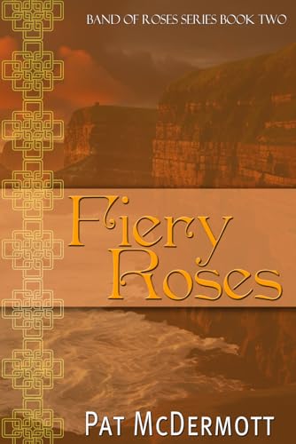 Fiery Roses: Book Two in the Band of Roses Trilogy (The Band of Roses Series)