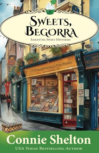 Sweets, Begorra: The Seventh Samantha Sweet Mystery (Samantha Sweet Magical Cozy Mysteries)