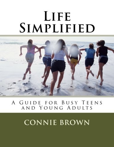 Life Simplified: A Guide for Busy Teens and Young Adults