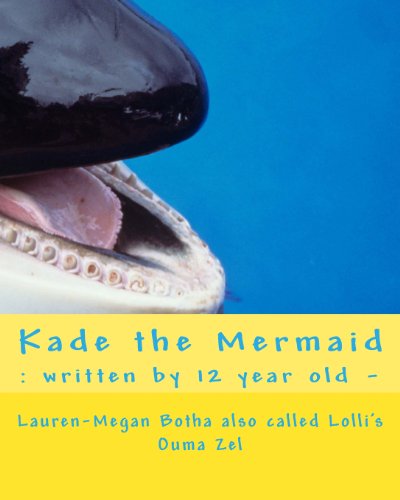 Kade the Mermaid: : written by 12 year old