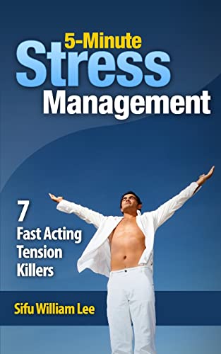 5-Minute Stress Managment: 7 Fast Acting Tension Killer Methods