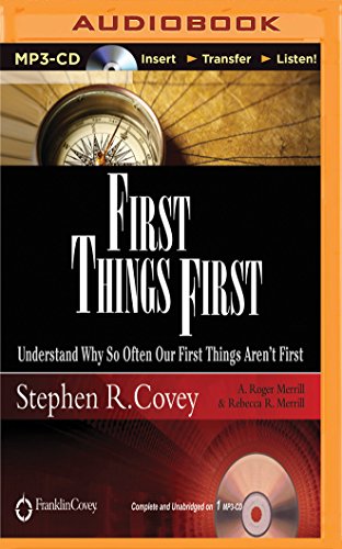 First Things First: Understand Why So Often Our First Things Aren't First