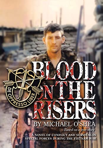 Blood on the Risers: A novel of conflict and survival in special forces during the Vietnam War