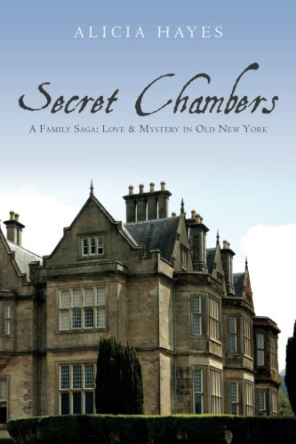 Secret Chambers: A Family Saga: Love & Mystery in Old New York