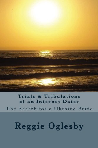 Trials & Tribulations of an Internet Dater: The Search for a Ukraine Bride