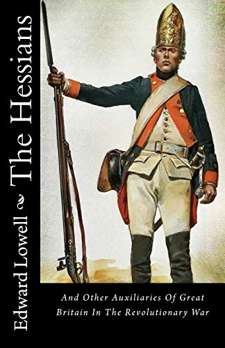 The Hessians: And Other Auxiliaries Of Great Britain In The Revolutionary War