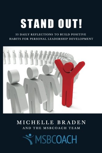 Stand Out: 33 Daily Reflections to Build Positive Habits for Personal Leadership Development (The 99 Day Leadership Journey)