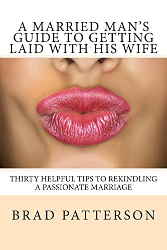 A Married Man's Guide to Getting Laid with His Wife