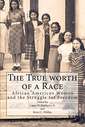 The True Worth of a Race: African American Women and the Struggle for Freedom