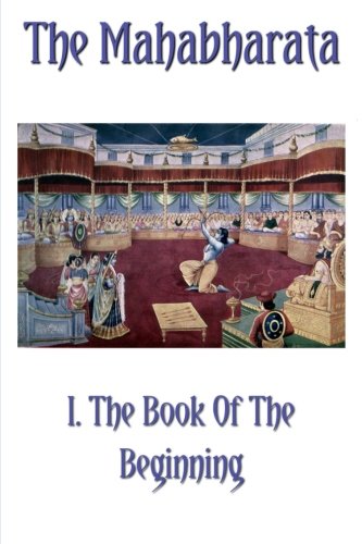 The Mahabharata Book I.: The Book Of The Beginning