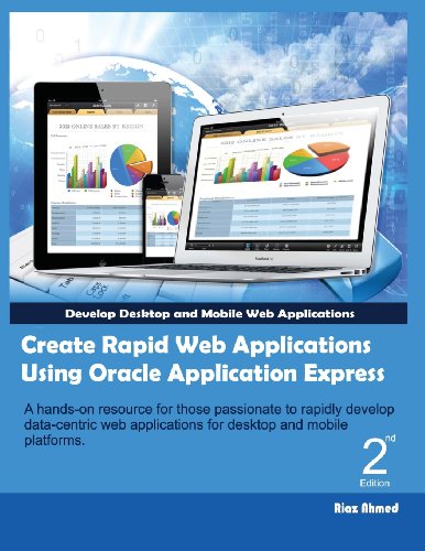 Create Rapid Web Applications Using Oracle Application Express - Second Edition: Develop Desktop and Mobile Web Applications