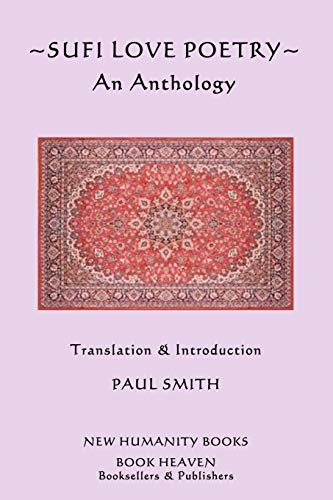 Sufi Love Poetry: An Anthology