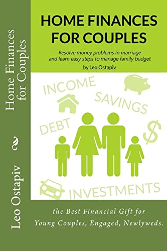 Home Finances for Couples: Resolve Money Problems in Marriage and Learn Easy Steps to Manage your Family Budget