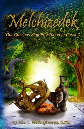 Melchizedek: Our Gracious King - Priesthood in Christ