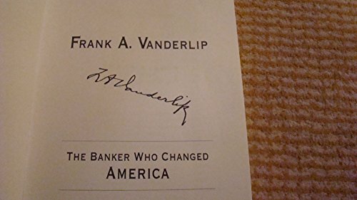 Frank A. Vanderlip: The Banker Who Changed America