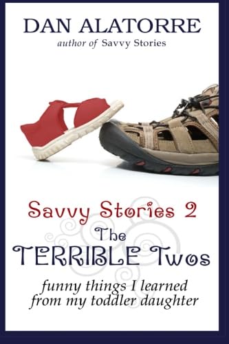 Savvy Stories 2: The TERRIBLE Two's: A funny look at childhood’s lost, magical moments, viewed through the heart of a father