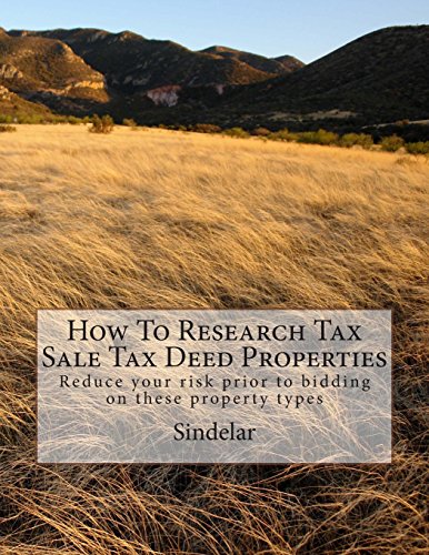 How To Research Tax Sale Tax Deed Properties: Reduce your risk prior to bidding on these property types