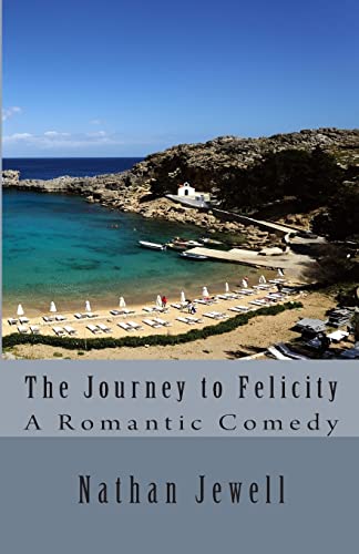The Journey to Felicity: A Man's Romantic Comedy