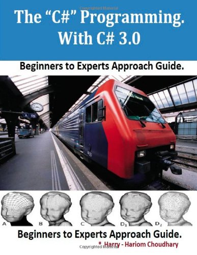 The “C#” Programming. With C# 3.0: Beginners to Experts Approach Guide.