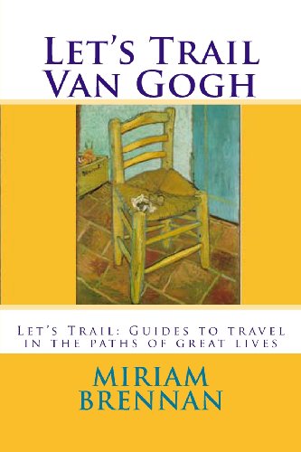 Let's Trail Van Gogh: Let's Trail: Guides in the Paths of Great Lives