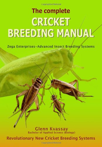 The Complete Cricket Breeding Manual: Revolutionary New Cricket Breeding Systems
