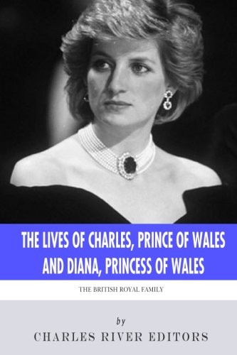 The British Royal Family: The Lives of Charles, Prince of Wales and Diana, Princess of Wales