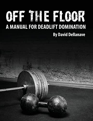 Off The Floor: A Manual for Deadlift Domination