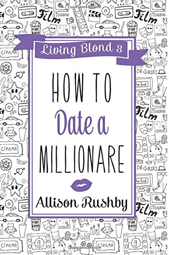 How to Date a Millionaire: Volume 3 (Living Blond)