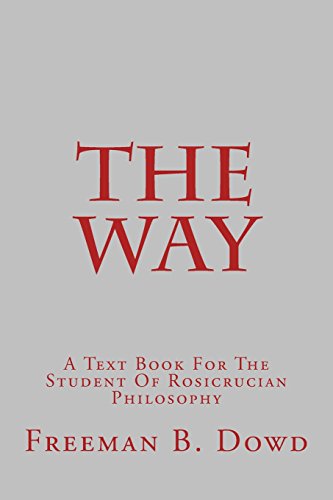 The Way: A Text Book For The Student Of Rosicrucian Philosophy