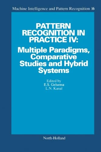 Pattern Recognition in Practice IV: Multiple Paradigms, Comparative Studies and Hybrid Systems