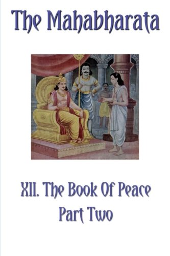 The Mahabharata Book XII Part Two: The Book Of Peace: Volume 10