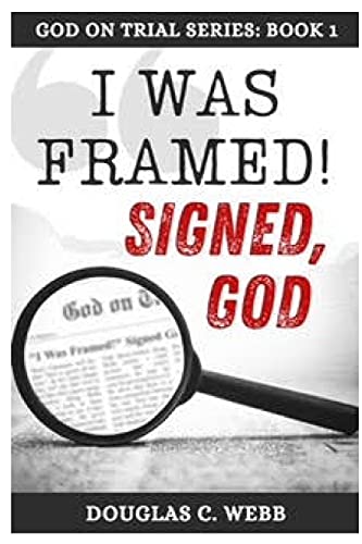 "I Was Framed!" Signed, God (The God on Trial Series)