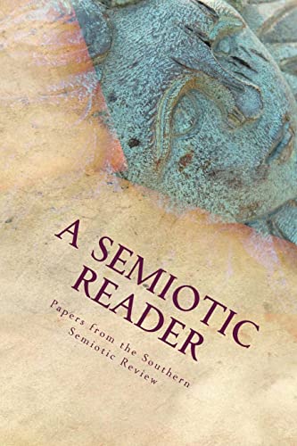 A Semiotic Reader: Papers from the Southern Semiotic Review Issues One and Two