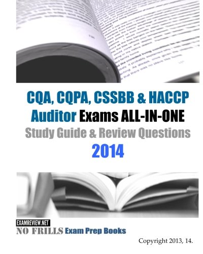 CQA, CQPA, CSSBB & HACCP Auditor Exams ALL-IN-ONE Study Guide & Review Questions 2014