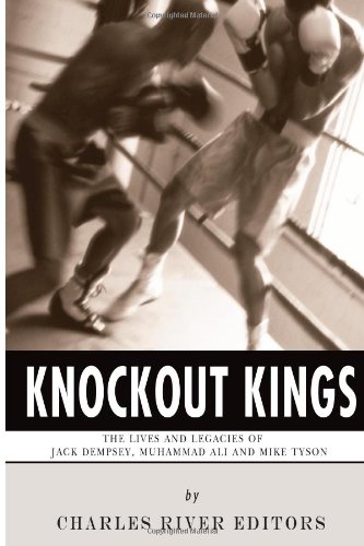 Knockout Kings: The Lives and Legacies of Jack Dempsey, Muhammad Ali and Mike Tyson