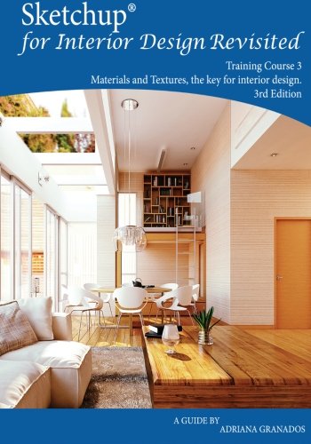Sketchup for Interior Design Revisited: Materials and textures, the key for interior design (Training Course 3)