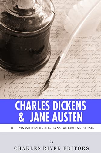 Charles Dickens & Jane Austen: The Lives and Legacies of Britain's Two Famous Novelists