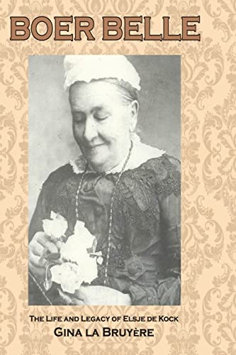 Boer Belle: The Life and Legacy of Elsje de Kock