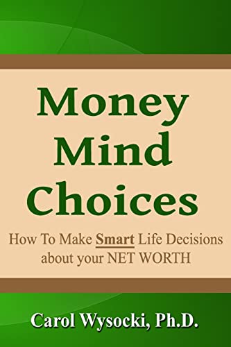 Money Mind Choices: How to Make Smart Life Decisions About Your Net Worth