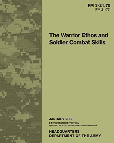 The Warrior Ethos And Soldier Combat Skills: FM 3-21.75