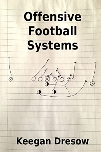 Offensive Football Systems: Now With 78 Play Diagrams: Expanded Edition: Now with 78 Play Diagrams: 4 (Gridiron Cup, 1982 Trilogy)